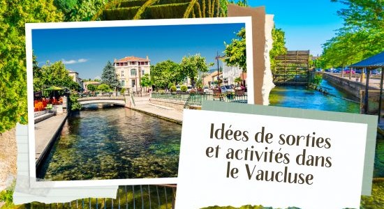 Idées de sorties et activités dans le Vaucluse